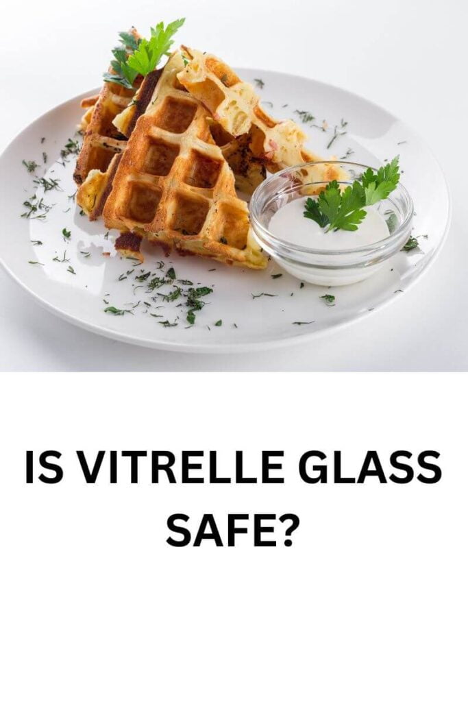 Is vitrelle glass safe