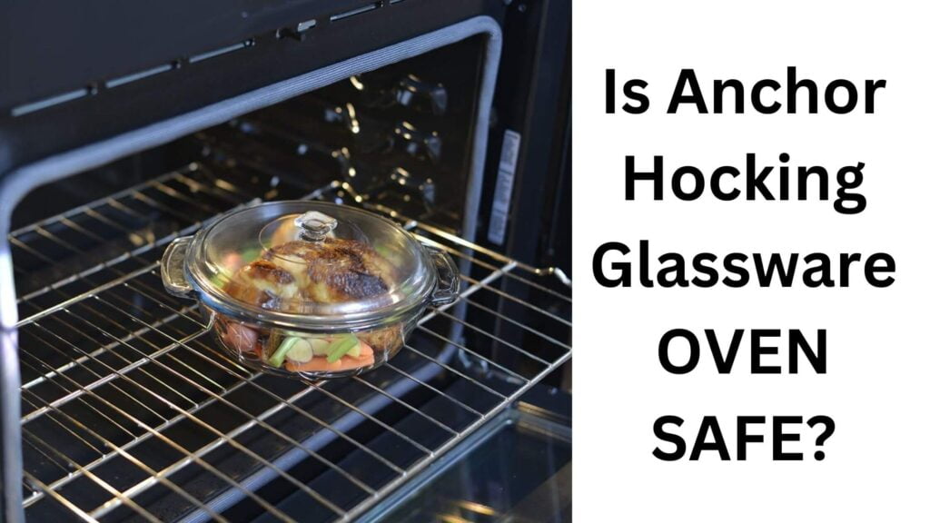 IS ANCHOR HOCKING GLASSWARE OVEN SAFE SafeKitchn
