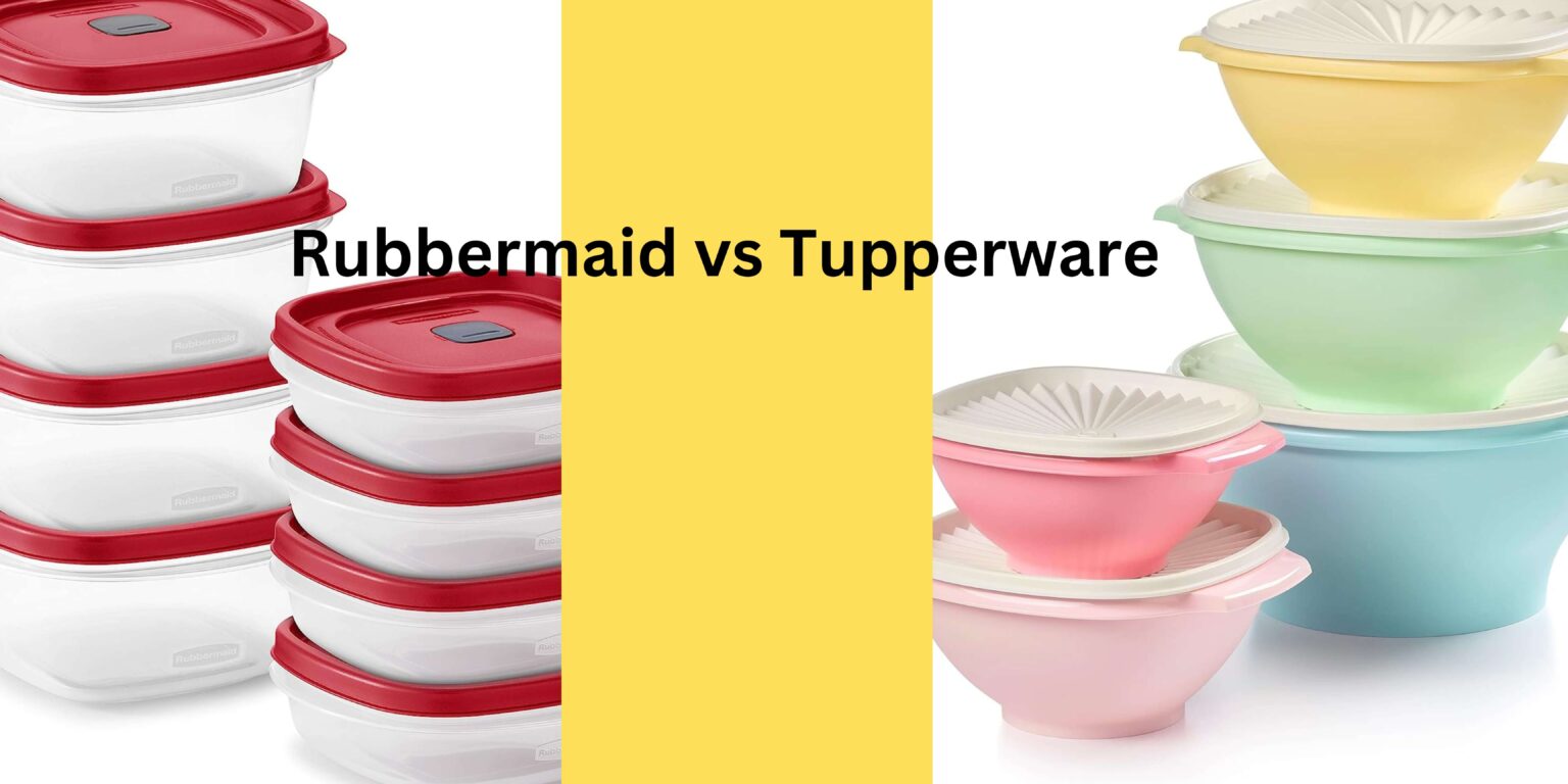 Rubbermaid vs Tupperware Finding the Best Food Containers