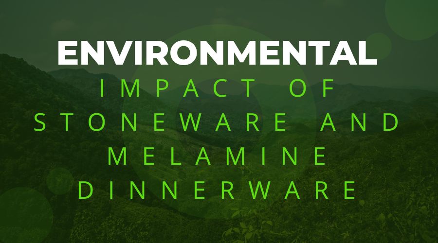 environmental impact of stoneware and melamine