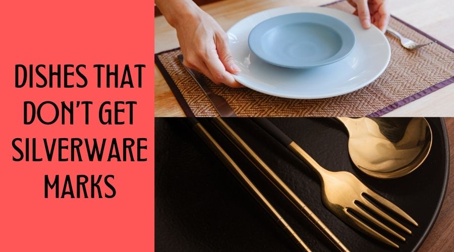 Dishes that don't get Silverware marks
